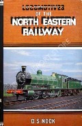 Locomotives of the North Eastern Railway  by NOCK, O.S. 
